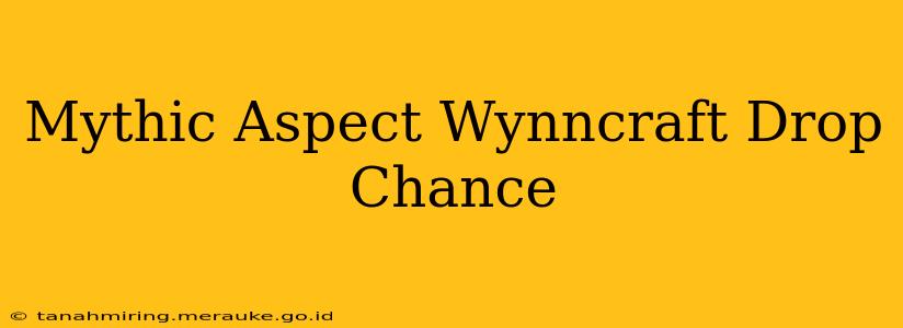 Mythic Aspect Wynncraft Drop Chance