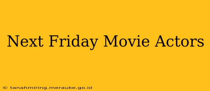Next Friday Movie Actors