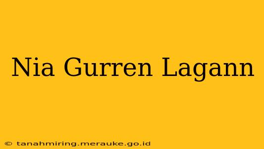 Nia Gurren Lagann
