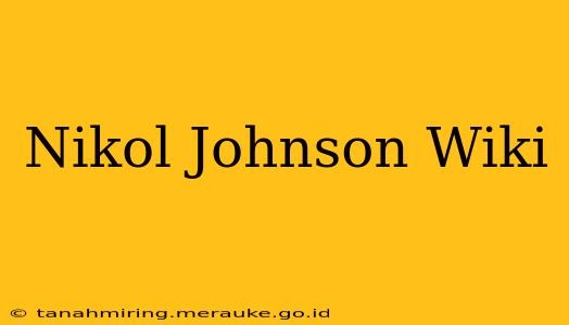 Nikol Johnson Wiki