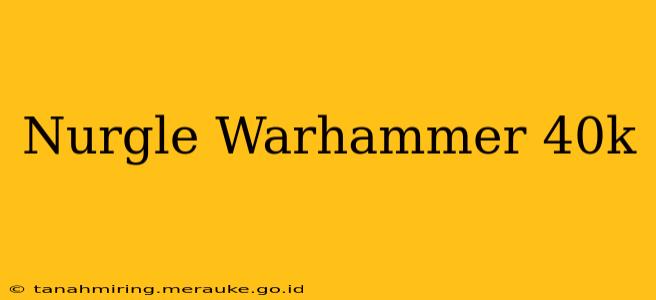 Nurgle Warhammer 40k