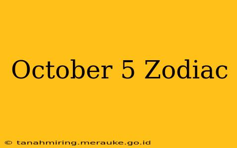 October 5 Zodiac