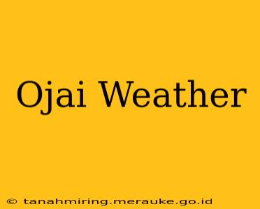 Ojai Weather