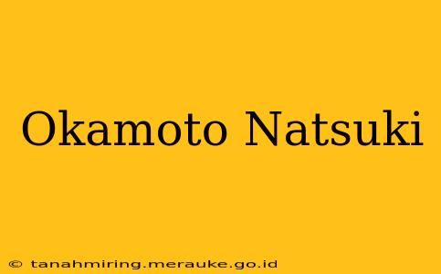 Okamoto Natsuki