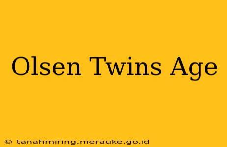 Olsen Twins Age