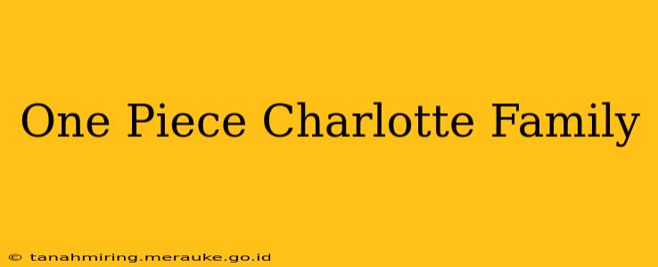 One Piece Charlotte Family