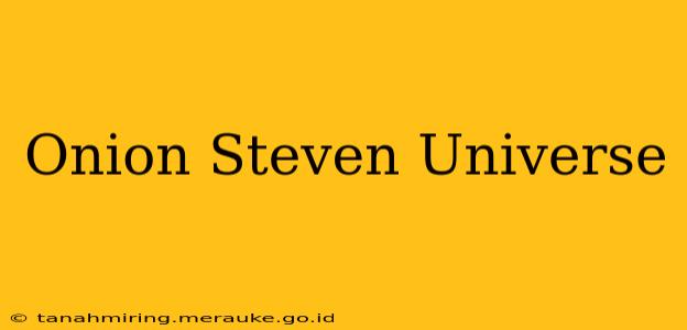 Onion Steven Universe