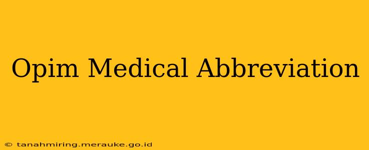 Opim Medical Abbreviation