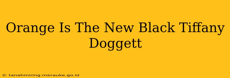 Orange Is The New Black Tiffany Doggett