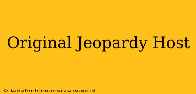 Original Jeopardy Host