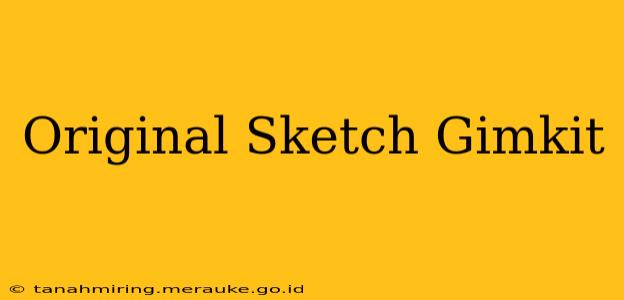 Original Sketch Gimkit