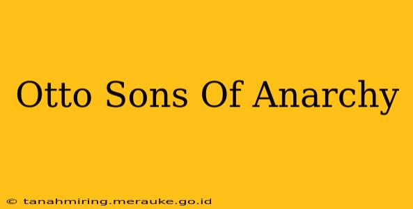 Otto Sons Of Anarchy