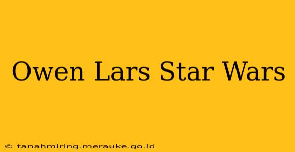 Owen Lars Star Wars