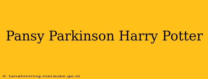 Pansy Parkinson Harry Potter