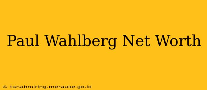 Paul Wahlberg Net Worth