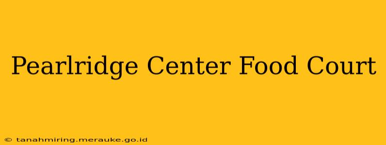Pearlridge Center Food Court