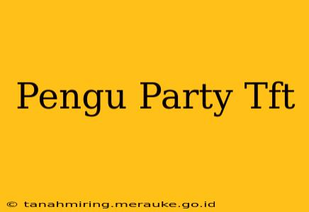 Pengu Party Tft