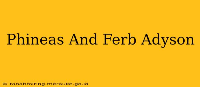 Phineas And Ferb Adyson