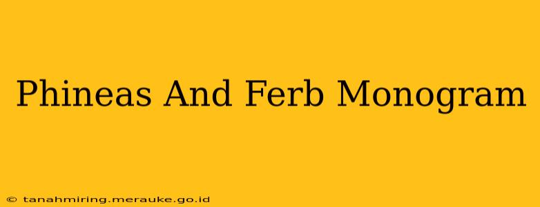 Phineas And Ferb Monogram