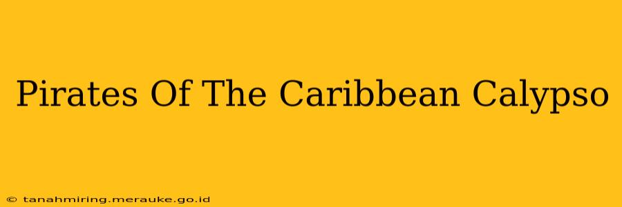Pirates Of The Caribbean Calypso