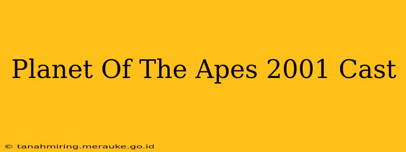 Planet Of The Apes 2001 Cast