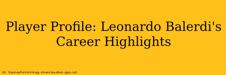 Player Profile: Leonardo Balerdi's Career Highlights