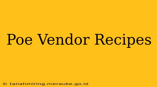 Poe Vendor Recipes