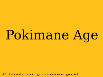 Pokimane Age