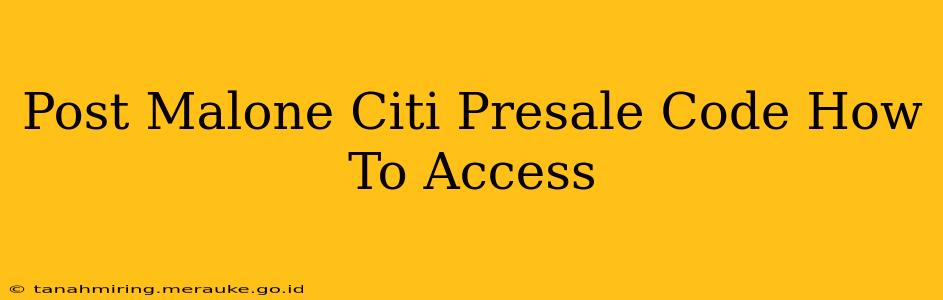 Post Malone Citi Presale Code How To Access