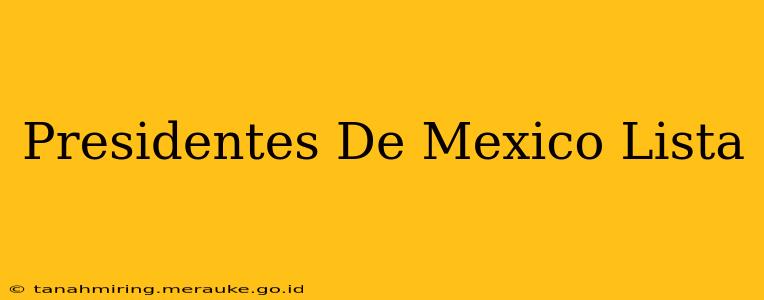 Presidentes De Mexico Lista