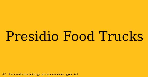 Presidio Food Trucks