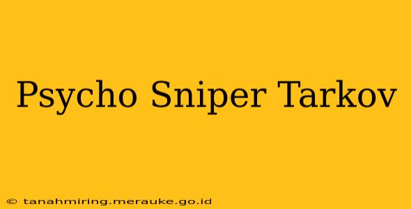 Psycho Sniper Tarkov