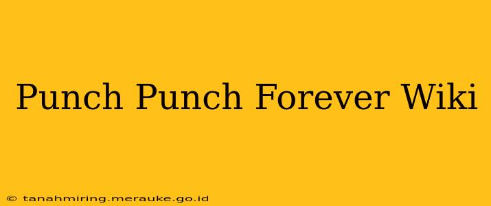 Punch Punch Forever Wiki