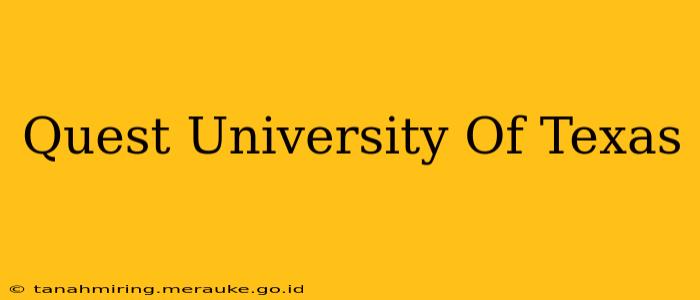 Quest University Of Texas