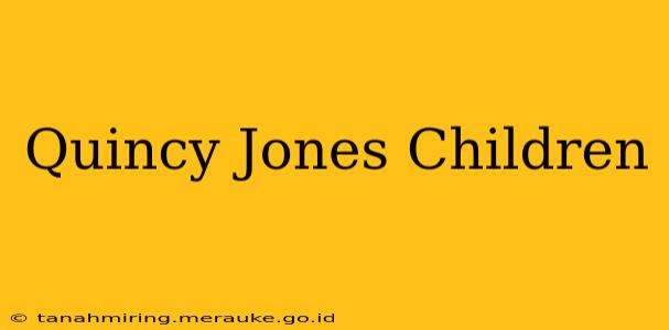 Quincy Jones Children