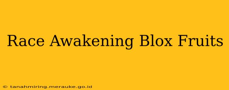 Race Awakening Blox Fruits