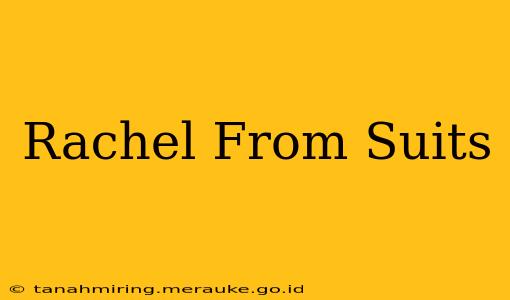 Rachel From Suits