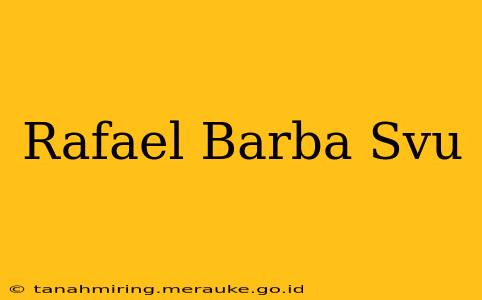 Rafael Barba Svu