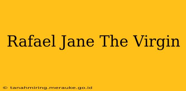 Rafael Jane The Virgin