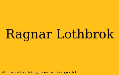 Ragnar Lothbrok