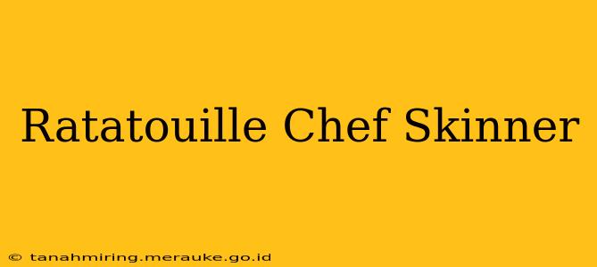 Ratatouille Chef Skinner