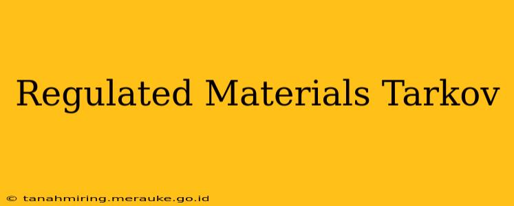 Regulated Materials Tarkov