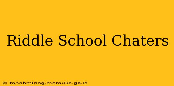 Riddle School Chaters