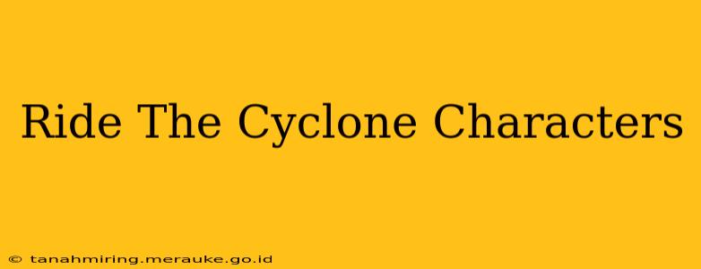 Ride The Cyclone Characters