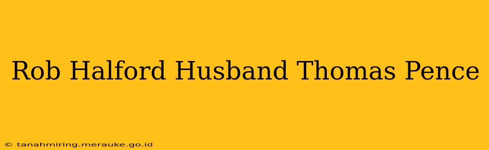 Rob Halford Husband Thomas Pence