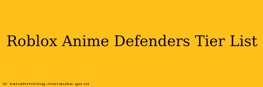Roblox Anime Defenders Tier List