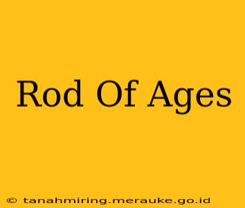 Rod Of Ages