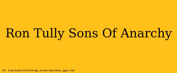 Ron Tully Sons Of Anarchy
