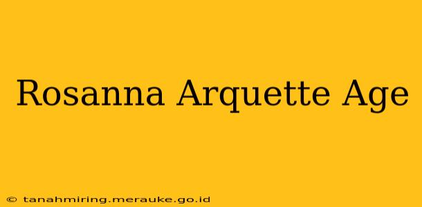 Rosanna Arquette Age