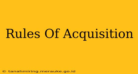 Rules Of Acquisition
